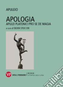 Apologia. Apulei Platonici pro se de magia. Testo latino a fronte libro di Apuleio; Stucchi S. (cur.)