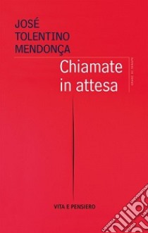 Chiamate in attesa libro di Tolentino Mendonça José