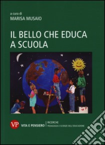 Il bello che educa anche a scuola libro di Musaio M. (cur.)