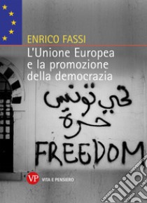 L'Unione Europea e promozione della democrazia libro di Fassi Enrico