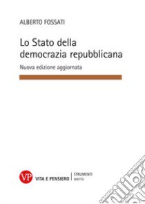 Lo Stato della democrazia repubblicana libro di Fossati Alberto