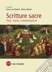 Scritture sacre. Testi, storia, interpretazioni libro di Potestà G. L. (cur.); Rainini M. (cur.)