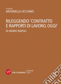 Rileggendo «Contratto e rapporti di lavoro, oggi» di Mario Napoli libro di Occhino A. (cur.)