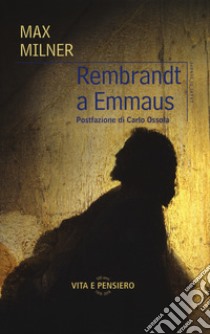 Rembrandt a Emmaus libro di Milner Max