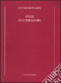 Studi sull'idealismo libro di Bontadini Gustavo