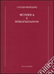 Metafisica e deellenizzazione libro di Bontadini Gustavo