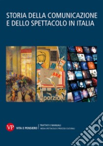 Storia della comunicazione e dello spettacolo in Italia. Vol. 1-2-3 libro di Colombo F. (cur.); Eugeni R. (cur.); Grasso A. (cur.)