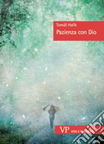 Pazienza con Dio libro di Halík Tomás