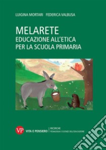 MelArete Educazione all'etica per la scuola primaria libro di Mortari Luigina; Valbusa Federica