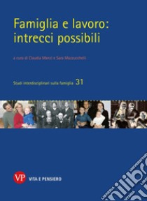 Famiglia e lavoro: intrecci possibili libro di Manzi C. (cur.); Mazzucchelli S. (cur.)