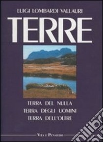 Terre. Terra del nulla, terra degli uomini, terra dell'oltre libro di Lombardi Vallauri Luigi