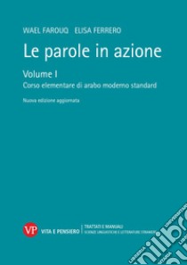 Le parole in azione. Nuova ediz. Con USB Flash Drive. Vol. 1: Corso elementare di arabo moderno standard libro di Farouq Wael; Ferrero Elisa