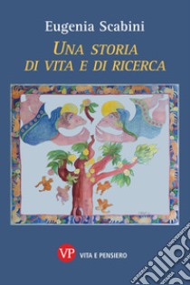 Una storia di vita e di ricerca libro di Scabini Eugenia