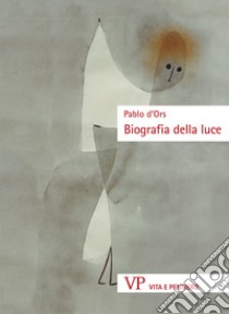 Biografia della luce libro di D'Ors Pablo