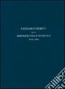 Catalogo storico dell'editrice Vita e Pensiero 1914-1994 libro di Ferrari M. (cur.)