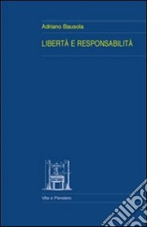 Libertà e responsabilità libro di Bausola Adriano