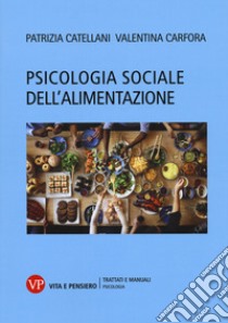 Psicologia sociale dell'alimentazione libro di Catellani Patrizia; Carfora Valentina