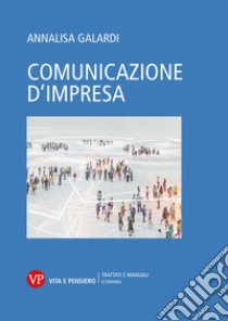 Comunicazione d'impresa libro di Galardi Annalisa