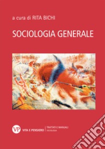 Sociologia generale. Con QR Code libro di Bichi R. (cur.)