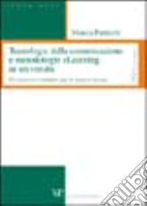 Tecnologie della comunicazione e metodologie eLearning in università. Un processo evolutivo per le scienze umane libro di Parricchi Monica