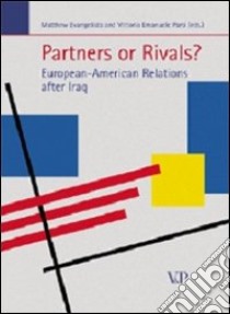 Partners or Rivals? European-American Relations after Iraq libro di Parsi V. E. (cur.); Evangelista M. (cur.)