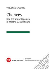 Chances. Una lettura pedagogica di Martha C. Nussbaum libro di Salerno Vincenzo