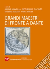 Grandi maestri di fronte a Dante libro di Brambilla S. (cur.); D'Acunto N. (cur.); Marassi M. (cur.)