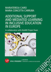 Additional support and mediated learning in inclusive education in Europe. In collaboration with ASuMIE Project Team libro di Cairo Mariateresa; Carruba Maria Concetta