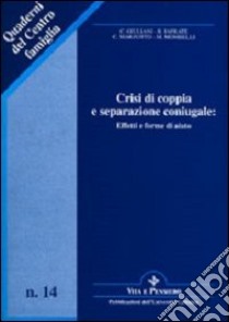 Crisi di coppia e separazione coniugale. Effetti e forme di aiuto libro