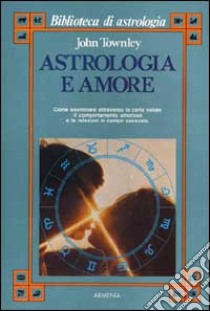 Astrologia e amore libro di Townley John