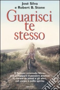 Guarisci te stesso libro di Silva José; Stone Robert