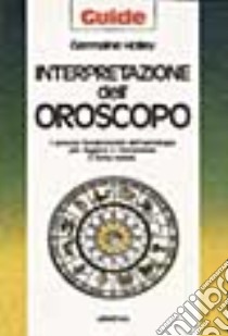 Interpretazione dell'oroscopo libro di Holley Germaine