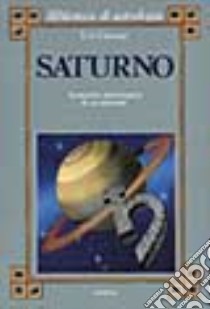 Saturno. Anatomia astrologica di un pianeta libro di Greene Liz