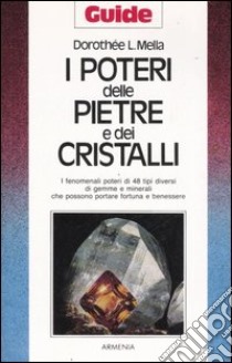 I poteri delle pietre e dei cristalli libro di Mella Dorothée L.