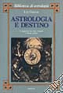 Astrologia e destino. Il rapporto tra fato, transiti e tema natale libro di Greene Liz