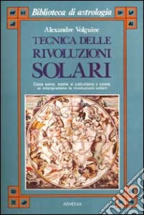 Tecnica delle rivoluzioni solari libro di Volguine Alexandre