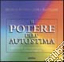 Il potere dell'autostima. Apprezza ciò che sei per realizzare te stesso e una vita migliore libro di Robinson Bryan - McCullers Jamey