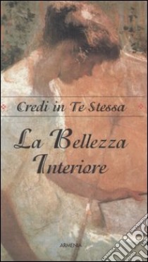 La Bellezza interiore libro di Benedict Arlene F.