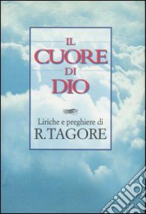 Il cuore di Dio libro di Tagore Rabindranath