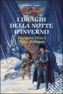 I draghi della notte d'inverno. Le cronache. DragonLance. Vol. 2 libro di Weis Margaret; Hickman Tracy