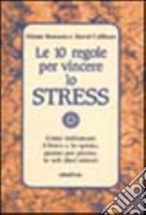 Le dieci regole per vincere lo stress libro di Rawson Gloria; Callinan David