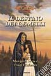 Il destino dei Gemelli. Le leggende. Vol. 1 libro di Weis Margaret; Hickman Tracy