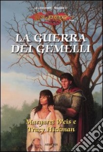 La guerra dei gemelli. Le leggende. DragonLance. Vol. 2 libro di Weis Margaret; Hickman Tracy