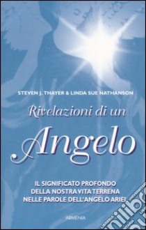 Rivelazioni di un angelo libro di Thayer Steven J.; Nathanson Linda S.