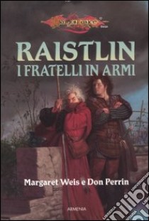 I fratelli in armi. Le cronache di Raistlin. DragonLance. Vol. 2 libro di Weis Margaret; Perrin Don