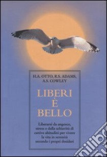 Liberi è bello libro di Otto Herbert A. - Adams Ramona S. - Cowley Audeane S.