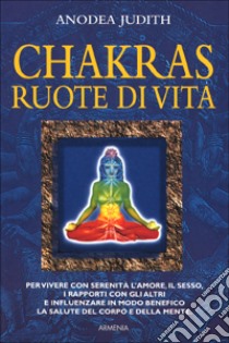 Chakras, ruote di vita libro di Judith Anodea