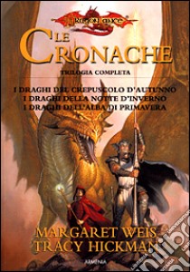 Le cronache. Trilogia completa libro di Weis Margaret; Hickman Tracy