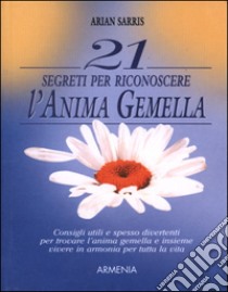 21 segreti per riconoscere l'anima gemella libro di Sarris Arian