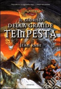 Il giorno della grande tempesta. La quinta era. DragonLance (2) libro di Rabe Jean